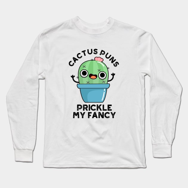 Cactus Puns Prickle My Fancy Cute Plants Pun Long Sleeve T-Shirt by punnybone